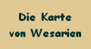 Hier findest du die Karte von Wesarien